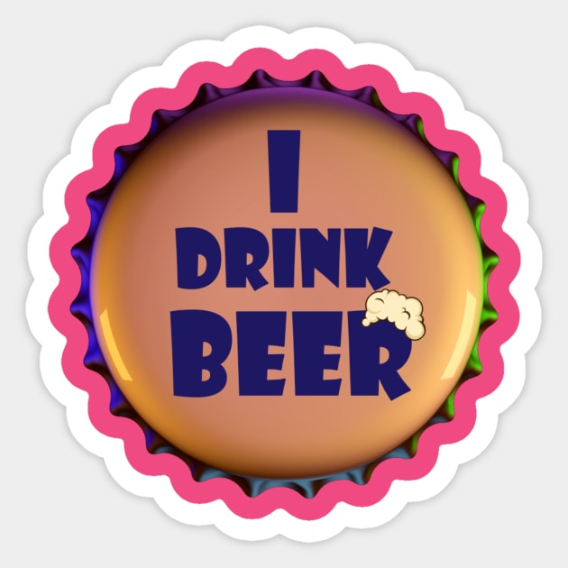 I drink Beer Sticker by Hellyes4d